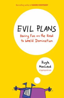 Evil plans : having fun on the road to world domination /