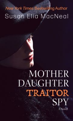 Mother daughter traitor spy : [large type] a novel /