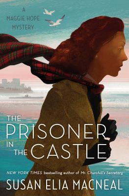 The prisoner in the castle : a Maggie Hope mystery /