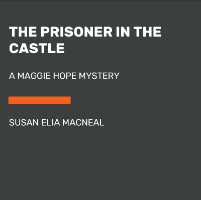 The prisoner in the castle [compact disc, unabridged] : a Maggie Hope mystery /