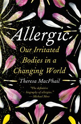 Allergic : our irritated bodies in a changing world /