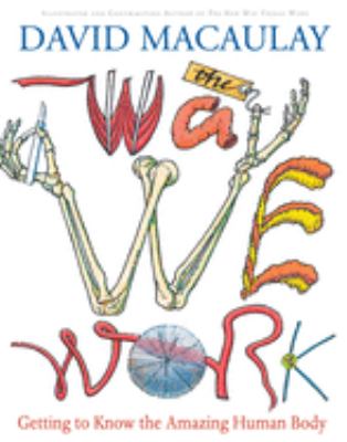 The way we work : getting to know the amazing human body /