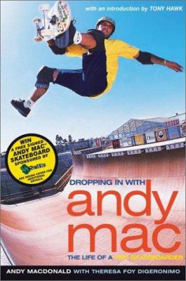 Dropping in with Andy Mac : the life of a pro skateboarder /