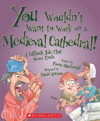 You wouldn't want to work on a medieval cathedral : a difficult job that never ends /