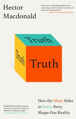 Truth : how the many sides to every story shape our reality /