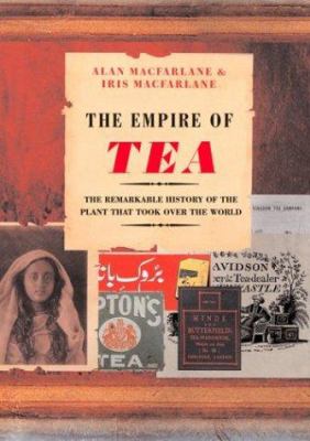 The empire of tea : the remarkable history of the plant that took over the world /