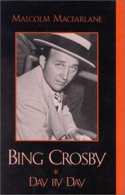 Bing Crosby : day by day /
