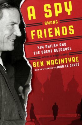 A spy among friends [compact disc, unabridged] : Kim Philby's great betrayal /