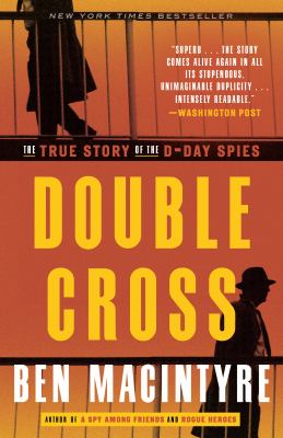 Double cross : the true story of the D-day spies /