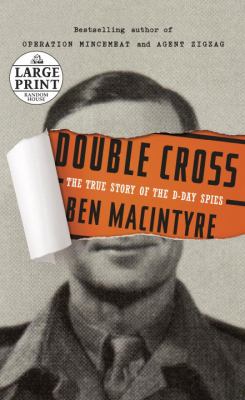 Double cross [large type] : the true story of the D-day spies /