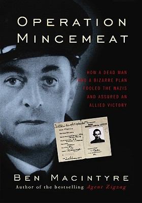 Operation mincemeat [large type] : how a dead man and a bizarre plan fooled the Nazis and assured an Allied victory /