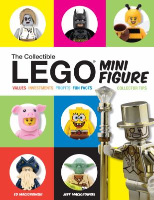 The collectible LEGO minifigure : values, investments, profits, fun facts, collector tips /