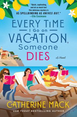 Every time I go on vacation, someone dies / Catherine Mack.