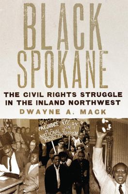 Black Spokane : the civil rights struggle in the Inland Northwest /