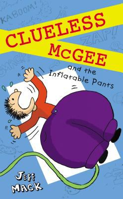 Clueless McGee and the inflatable pants /
