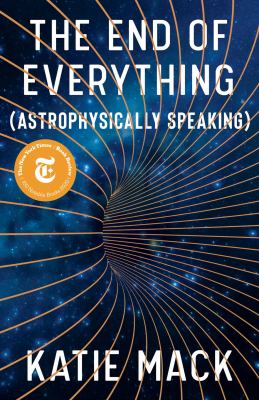 The end of everything : (astrophysically speaking) /