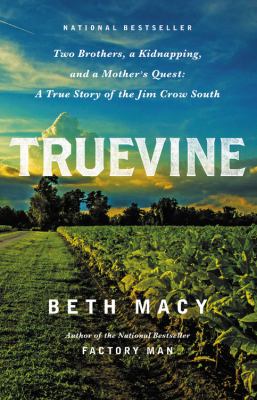 Truevine : two brothers, a kidnapping, and a mother's quest : a true story of the Jim Crow South /