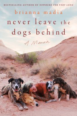 Never leave the dogs behind : a memoir /