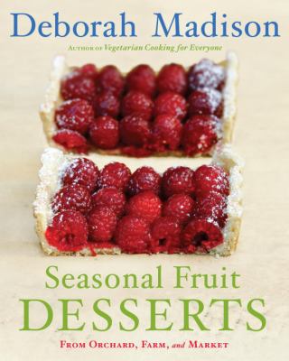 Seasonal fruit desserts : from orchard, farm, and market /