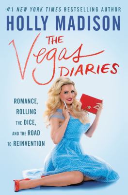 The Vegas diaries : romance, rolling the dice, and the road to reinvention /