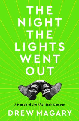 The night the lights went out : a memoir of life after brain damage /
