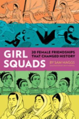 Girl squads : 20 female friendships that changed history /