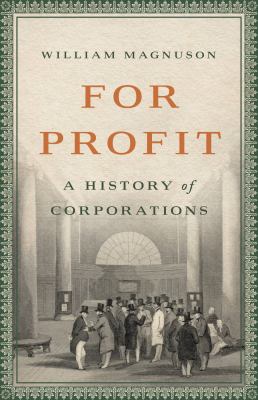 For profit : a history of corporations /