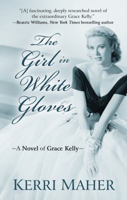 The girl in white gloves : [large type] a novel of Grace Kelly /