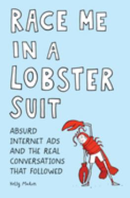 Race me in a lobster suit : absurd internet ads and the real conversations that followed /