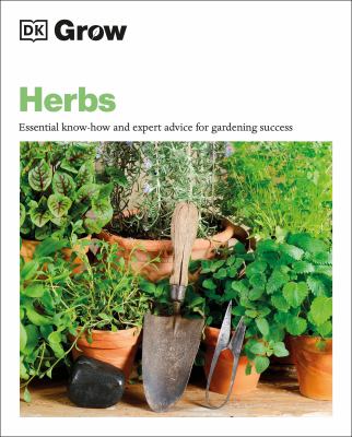 Herbs : essential know-how and expert advice for gardening success /