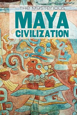 The mysterious Maya civilization /