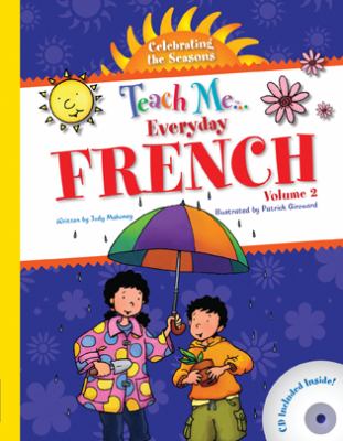 Teach me everyday French. Volume 2, Celebrating the seasons [compact disc] /