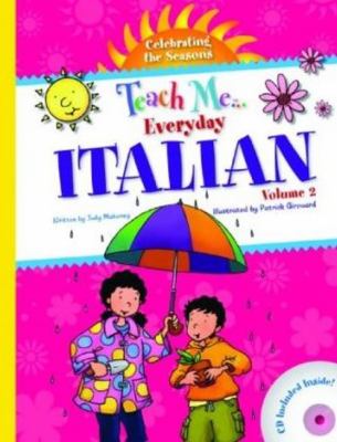 Teach me-- everyday Italian. Volume 2, Celebrating the seasons [compact disc] /