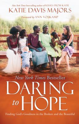 Daring to hope : finding God's goodness in the broken and the beautiful /