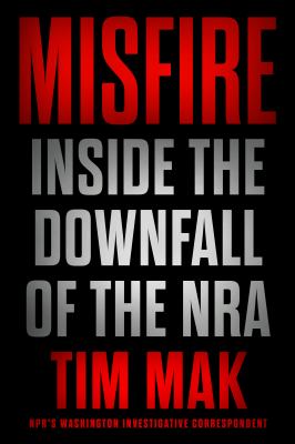 Misfire : inside the downfall of the NRA /