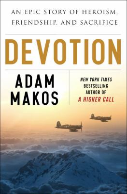 Devotion : an epic story of heroism, friendship, and sacrifice /