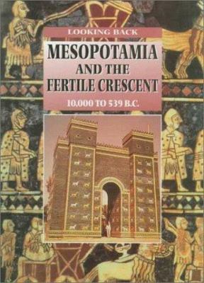 Mesopotamia and the fertile crescent, 10,000 to 539 B.C. /