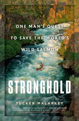 Stronghold : one man's quest to save the world's wild salmon /