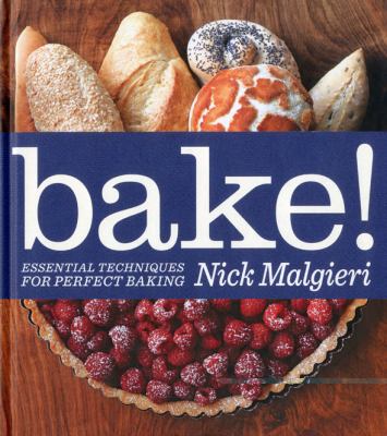 Bake! : essential techniques for perfect baking /