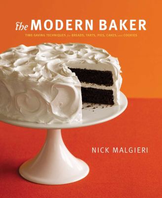 The modern baker : time saving techniques for breads, tarts, pies, cakes, & cookies /