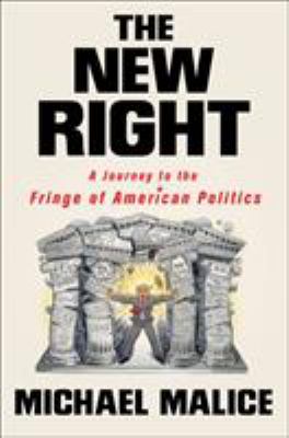 The new right : a journey to the fringe of American politics /