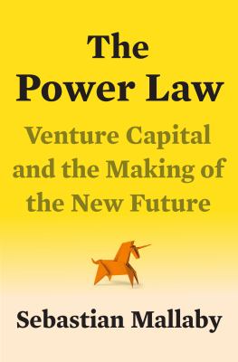 The power law : venture capital and the making of the new future /