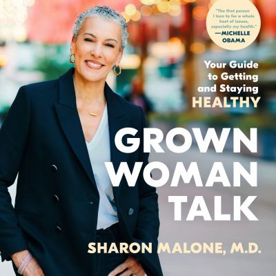 Grown woman talk [eaudiobook] : Your guide to getting and staying healthy.