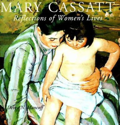 Mary Cassatt : reflections of women's lives /