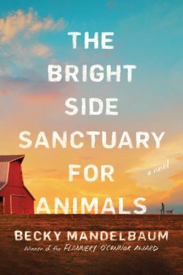 The bright side sanctuary for animals : a novel /