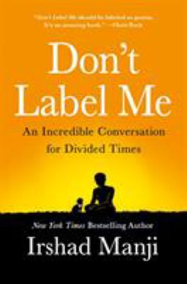 Don't label me : an incredible conversation for divided times /
