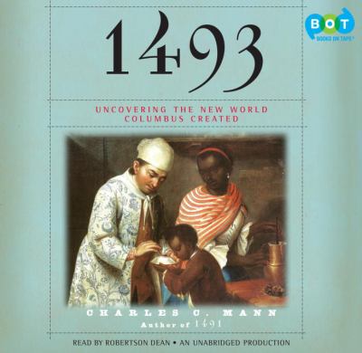 1493 [compact disc, unabridged] : uncovering the new world Columbus created /