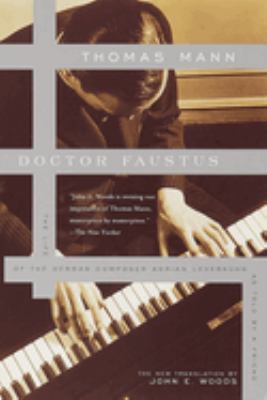 Doctor Faustus : the life of the German composer Adrian Leverkühn as told by a friend /