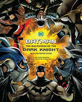 Batman : the multiverse of the Dark Knight : an illustrated guide /