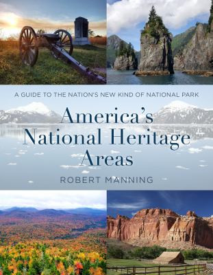 America's National Heritage Areas : a guide to the nation's new kind of national park /